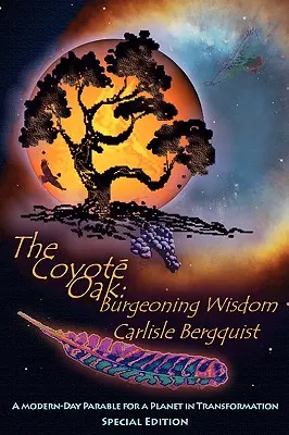 Stejarul Coiotului: Înțelepciune în creștere - The Coyote Oak: Burgeoning Wisdom
