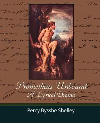 Prometheus Unbound - O dramă lirică - Prometheus Unbound - A Lyrical Drama