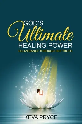 Puterea supremă de vindecare a lui Dumnezeu: Eliberarea prin adevărul ei - God's Ultimate Healing Power: Deliverance Through Her Truth