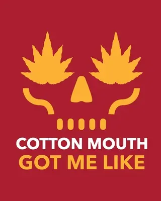 Cotton Mouth Got Me Like: Cannabis Strain Journal Marijuana Notebook Weed Tracker Strains of Mary Jane Medical Marijuana Journal Smoking Hobby D