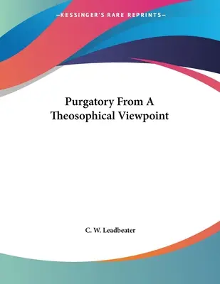 Purgatoriul din punct de vedere teosofic - Purgatory From A Theosophical Viewpoint