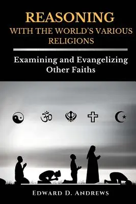 RĂZBOIUL CU DIVERSELE RELIGII ALE LUMII: Examinarea și evanghelizarea altor credințe - REASONING WITH The WORLD'S VARIOUS RELIGIONS: Examining and Evangelizing Other Faiths
