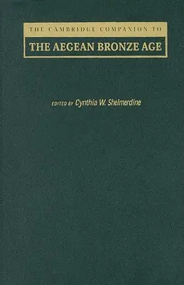 Cambridge Companion to the Aegean Bronze Age - The Cambridge Companion to the Aegean Bronze Age
