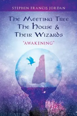 Copacul întâlnirii, casa și vrăjitorii lor: Trezirea - The Meeting Tree, The House & Their Wizards: Awakening