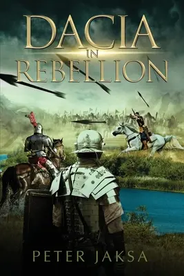 Dacia în rebeliune: Roma - Războaiele Daciei 117 - 118 d.Hr. - Dacia In Rebellion: Rome - Dacia Wars 117 - 118 A.D.