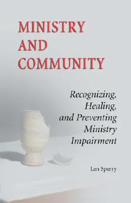 Ministerul și comunitatea: Recunoașterea, vindecarea și prevenirea deficiențelor ministeriale (Recognizing, Healing, and Preventing Ministry Impairment) - Ministry and Community: Recognizing, Healing, and Preventing Ministry Impairment