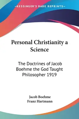 Creștinismul personal o știință: Doctrinele lui Jacob Boehme, filosoful învățat de Dumnezeu 1919 - Personal Christianity a Science: The Doctrines of Jacob Boehme the God Taught Philosopher 1919