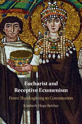 Euharistia și ecumenismul receptiv - Eucharist and Receptive Ecumenism