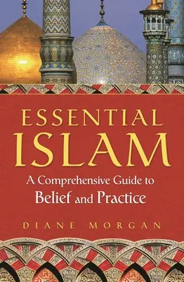 Islamul esențial: Un ghid cuprinzător al credinței și practicii - Essential Islam: A Comprehensive Guide to Belief and Practice