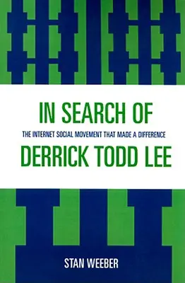 În căutarea lui Derrick Todd Lee: Mișcarea socială pe internet care a făcut diferența - In Search of Derrick Todd Lee: The Internet Social Movement that Made a Difference