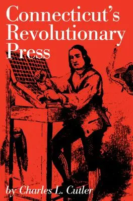 Presa revoluționară din Connecticut - Connecticut's Revolutionary Press