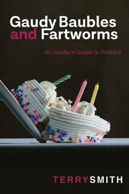 Gaudy Baubles and Fartworms: Ghidul unui cunoscător al bunăstării - Gaudy Baubles and Fartworms: An insider's guide to welfare