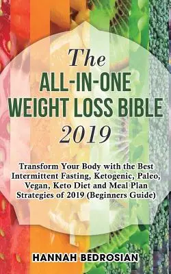 The All-in-One Weight Loss Bible 2019: Transformați-vă corpul cu cea mai bună dietă de post intermitent, Ketogenic, Paleo, Vegan, Keto și planul de masă Strate - The All-in-One Weight Loss Bible 2019: Transform Your Body with the Best Intermittent Fasting, Ketogenic, Paleo, Vegan, Keto Diet and Meal Plan Strate