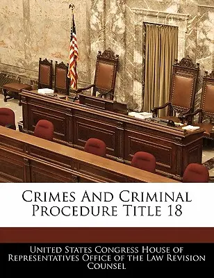 Infracțiuni și procedură penală Titlul 18 - Crimes And Criminal Procedure Title 18