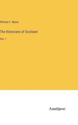 Istoricii Scoției: Vol. 1 - The Historians of Scotland: Vol. 1