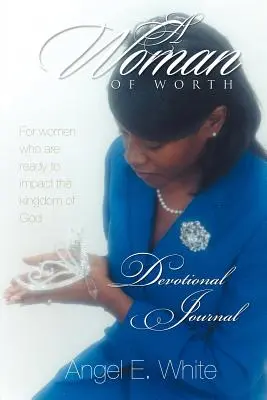 O femeie de valoare - Jurnal devoțional - A Woman of Worth - Devotional Journal