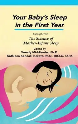 Somnul bebelușului tău în primul an: Extras din The Science of Mother-Infant Sleep - Your Baby's Sleep in the First Year: Excerpt from The Science of Mother-Infant Sleep
