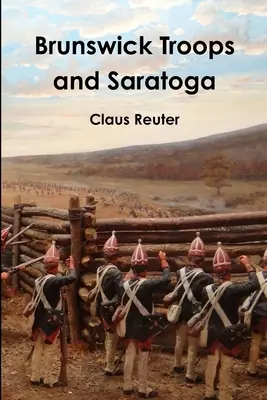 Trupele Brunswick și Saratoga - Brunswick Troops and Saratoga