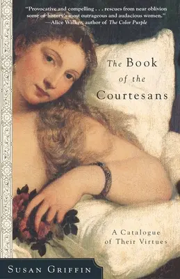 Cartea curtezanelor: Un catalog al virtuților lor - The Book of the Courtesans: A Catalogue of Their Virtues