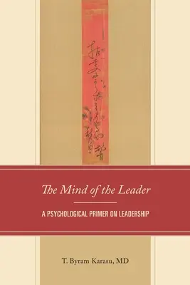 In the Mind of the Leader: O introducere psihologică în leadership - In the Mind of the Leader: A Psychological Primer on Leadership