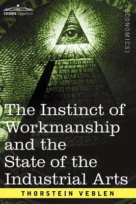Instinctul de lucru și starea artelor industriale - The Instinct of Workmanship and the State of the Industrial Arts