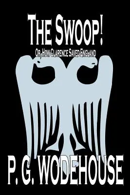 The Swoop! de P. G. Wodehouse, Ficțiune, Literară - The Swoop! by P. G. Wodehouse, Fiction, Literary