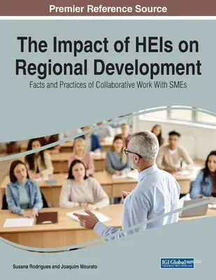 Impactul IIS asupra dezvoltării regionale: Fapte și practici ale colaborării cu IMM-urile - The Impact of HEIs on Regional Development: Facts and Practices of Collaborative Work With SMEs