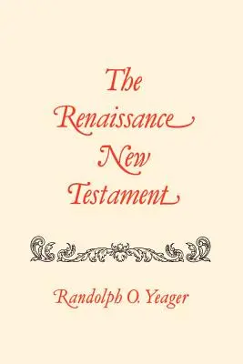 Noul Testament al Renașterii: Galateni 2:1-6:18, Efeseni 1:1-6:24, Filipeni 1:1-4:24 - The Renaissance New Testament: Galatians 2:1-6:18, Ephesians 1:1-6:24, Philippians 1:1-4:24