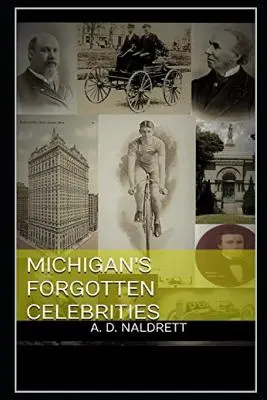 Celebrități uitate din Michigan - Michigan's Forgotten Celebrities