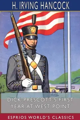 Primul an al lui Dick Prescott la West Point (Esprios Classics): Doi prieteni în Cadet Gray - Dick Prescott's First Year at West Point (Esprios Classics): Two Chums in the Cadet Gray