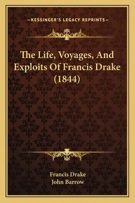 Viața, călătoriile și isprăvile lui Francis Drake (1844) - The Life, Voyages, And Exploits Of Francis Drake (1844)