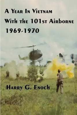 Un an în Vietnam cu Batalionul 101 Aeropurtat, 1969-1970 - A Year In Vietnam With The 101st Airborne, 1969-1970