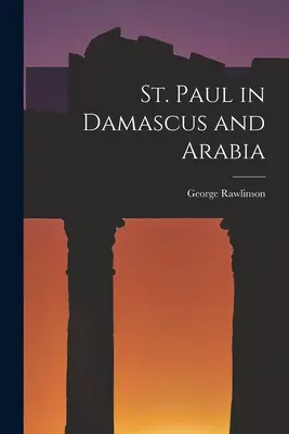 Sfântul Pavel în Damasc și Arabia - St. Paul in Damascus and Arabia