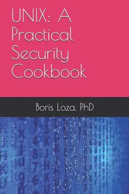 Unix: A Practical Security Cookbook: Securizarea sistemului de operare Unix fără aplicații terțe - Unix: A Practical Security Cookbook: Securing Unix Operating System Without Third-Party Applications