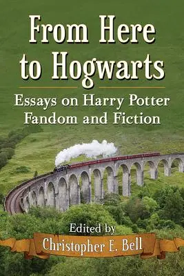 De aici până la Hogwarts: Eseuri despre fandomul și ficțiunea Harry Potter - From Here to Hogwarts: Essays on Harry Potter Fandom and Fiction