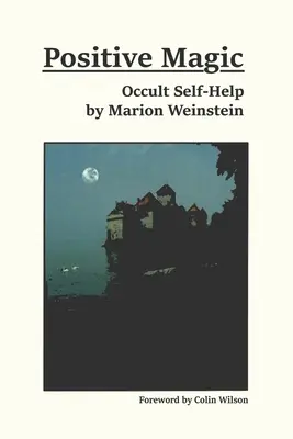 Magie pozitivă: Auto-ajutor ocult - Positive Magic: Occult Self-Help