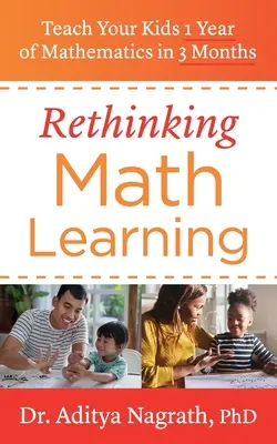 Regândirea învățării matematicii: Învățați-vă copiii un an de matematică în 3 luni - Rethinking Math Learning: Teach Your Kids 1 Year of Mathematics in 3 Months
