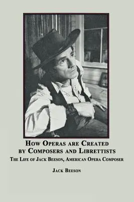 Cum sunt create operele de către compozitori și libretiști: Viața lui Jack Beeson, compozitor american - How Operas Are Created by Composers and Librettists: The Life of Jack Beeson, American Composer