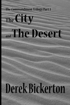Orașul și deșertul: Trilogia poruncilor, partea 3 - The City and the Desert: The Commandment Trilogy Part 3