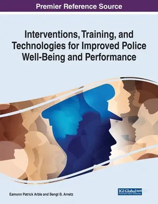 Intervenții, formare și tehnologii pentru îmbunătățirea bunăstării și performanței poliției - Interventions, Training, and Technologies for Improved Police Well-Being and Performance