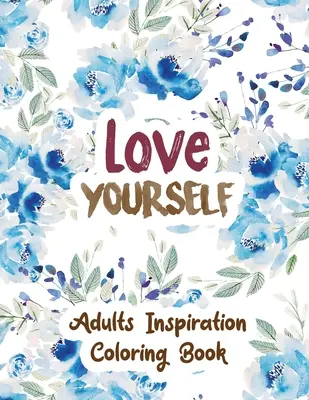 Iubește-te pe tine însuți: Adulți Inspirație Carte de colorat, desene pentru adulți Relaxare, eliberați-vă furia, cuvinte blestemate de eliberare de stres, Hristos - Love Yourself: Adults Inspiration Coloring Book, Designs for Adults Relaxation, Release Your Anger, Stress Relief Curse Words, Christ