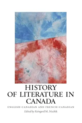 Istoria literaturii în Canada: Canadiana engleză și canadiană franceză - History of Literature in Canada: English-Canadian and French-Canadian