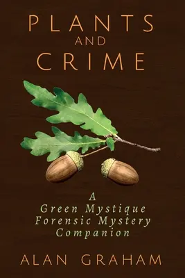 Plante și crimă: A Green Mystique Forensic Mystery Companion - Plants and Crime: A Green Mystique Forensic Mystery Companion