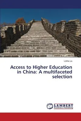 Accesul la învățământul superior în China: O selecție multifațetată - Access to Higher Education in China: A multifaceted selection