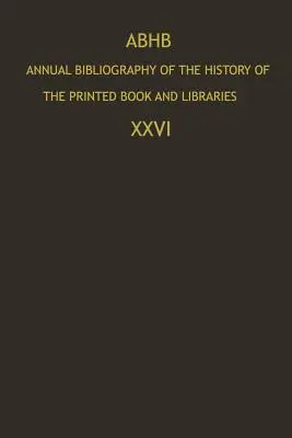 Abhb Bibliografia anuală a istoriei cărții tipărite și a bibliotecilor: Publications of 1995 and Additions from the Preceding Years - Abhb Annual Bibliography of the History of the Printed Book and Libraries: Publications of 1995 and Additions from the Preceding Years
