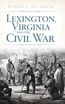 Lexington, Virginia și Războiul Civil - Lexington, Virginia and the Civil War