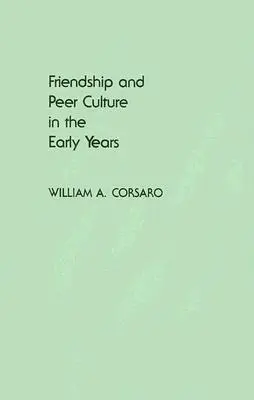 Prietenia și cultura colegilor în primii ani de viață - Friendship and Peer Culture in the Early Years