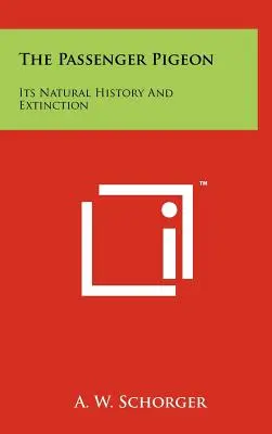 Porumbelul călător: Istoria sa naturală și dispariția - The Passenger Pigeon: Its Natural History And Extinction