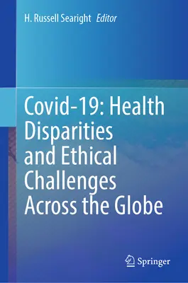 Covid-19: Disparități în materie de sănătate și provocări etice în întreaga lume - Covid-19: Health Disparities and Ethical Challenges Across the Globe