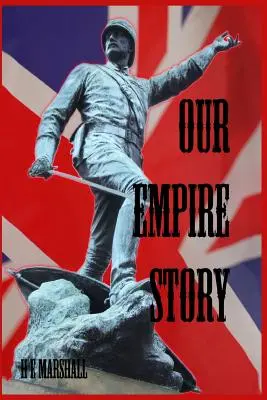 Povestea imperiului nostru: Poveștile Indiei și ale marilor colonii - Our Empire Story: Stories of India and the Greater Colonies